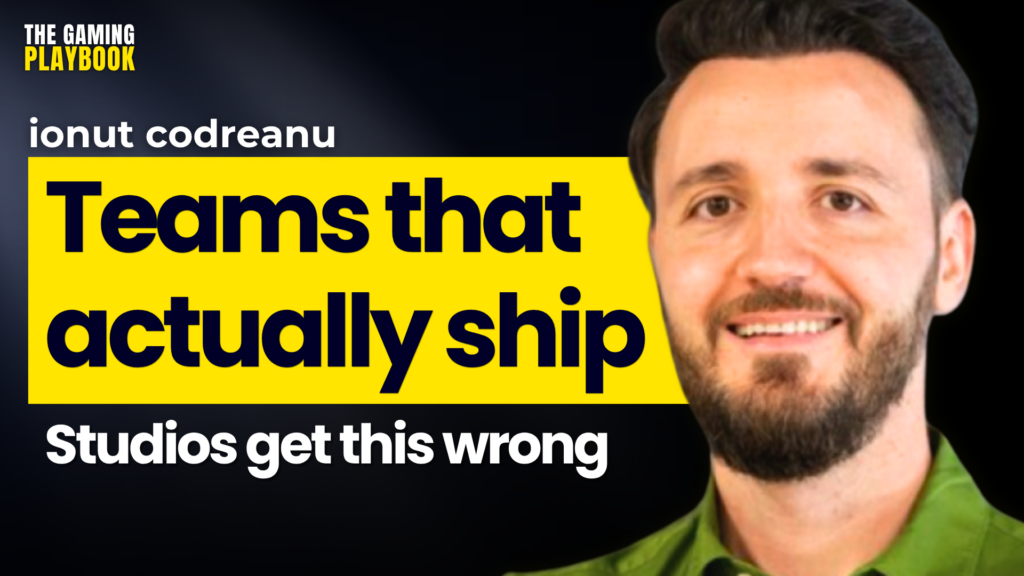 Why Most Gaming Studios Fail to Build Teams That Actually Ship | Ionut Codreanu