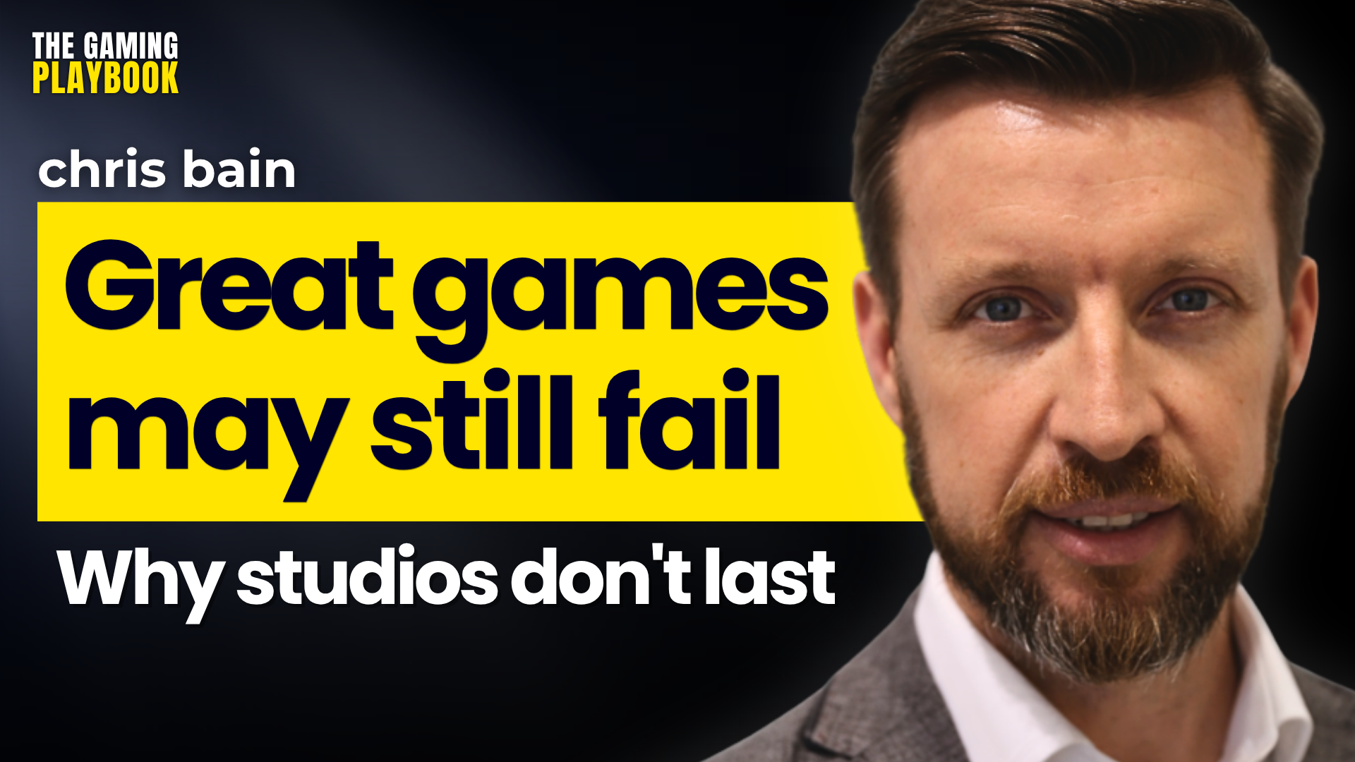 Ex-Xbox Executive: Why Making Great Games Is Only Half the Job | Chris Bain