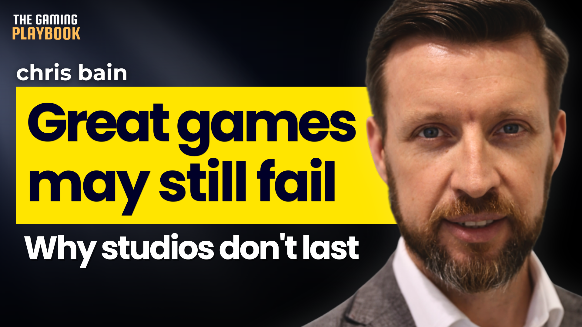 Ex-Xbox Executive: Why Making Great Games Is Only Half the Job | Chris Bain