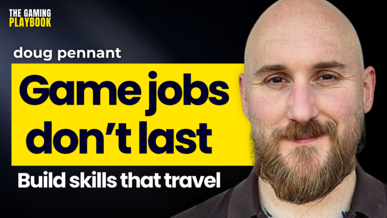What Game Developers Must Do Before They Need Their Next Job | Doug Pennant